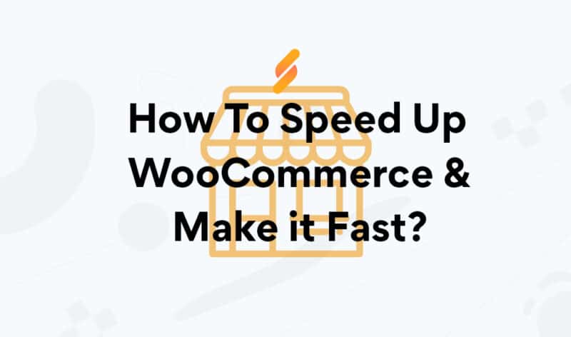 How to Make Your WooCommerce Store Faster